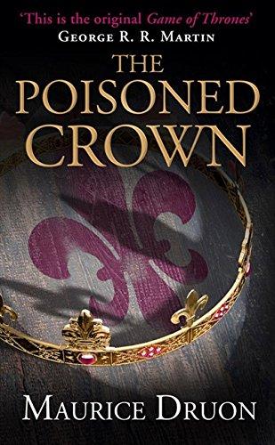 The Poisoned Crown (The Accursed Kings, Book 3) By:Druon, Maurice Eur:9.74 Ден2:799
