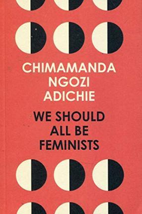 We Should All Be Feminists By:Adichie, Chimamanda Ngozi Eur:12,99 Ден2:499