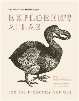 Explorer's Atlas : For the Incurably Curious By:Wilkowiecki, Piotr Eur:169,09 Ден2:1099