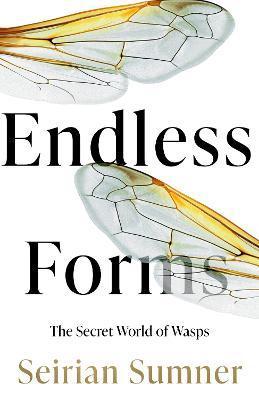 Endless Forms : The Secret World of Wasps By:Sumner, Seirian Eur:325,19 Ден2:1499