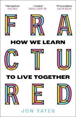 Fractured : How We Learn to Live Together By:Yates, Jon Eur:32,50 Ден1:899