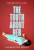 The Truth about Her By:Maley, Jacqueline Eur:16,24 Ден2:699