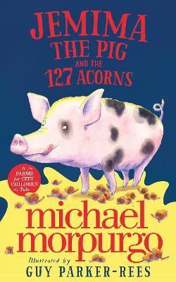Jemima the Pig and the 127 Acorns By:Morpurgo, Michael Eur:14,62 Ден2:199