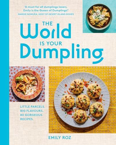 HarperCollins The World Is Your Dumpling Little Parcels. Big Flavours. 80 Gorgeous Recipes. By:Roz, Emily Eur:35,76 Ден1:1499