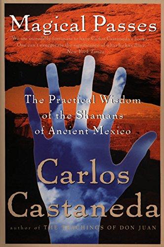 Magical Passes : The Practical Wisdom of the Shamans of Ancient Mexico By:Castaneda, Carlos Eur:12,99 Ден2:999
