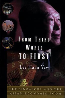 From Third World to First: Singapore and the Asian Economic Boom By:Yew, Lee Kuan Eur:16,24 Ден2:1099