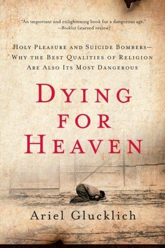 Dying for Heaven : Holy Pleasure and Suicide Bombers Why the Best Qualiti By:Glucklich, Ariel Eur:19,50 Ден2:799