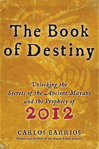 The Book of Destiny : Unlocking the Secrets of the Ancient Mayans and the Prophecy of 2012 By:Barrios, Carlos Eur:42,26 Ден2:899