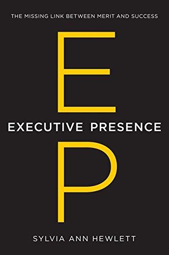Executive Presence : The Missing Link Between Merit and Success By:Hewlett, Sylvia Ann Eur:84,54 Ден2:1699