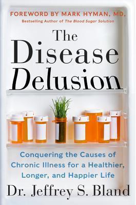 The Disease Delusion: Conquering the Causes of Chronic Illness for a Healthier, Longer, and Happier Life By:Bland, Jeffrey S. Eur:32,50 Ден1:999