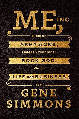 Me, Inc. : Build an Army of One, Unleash Your Inner Rock God, Win in Life and Business By:Simmons, Gene Eur:12,99 Ден2:1499