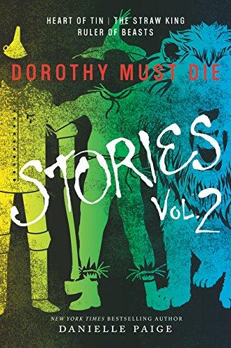 Dorothy Must Die Stories Volume 2 : Heart of Tin, The Straw King, Ruler of Beasts By:Paige, Danielle Eur:9,74 Ден2:599