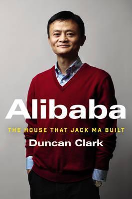Alibaba : The House That Jack Ma Built By:Clark, Duncan Eur:26 Ден2:1499