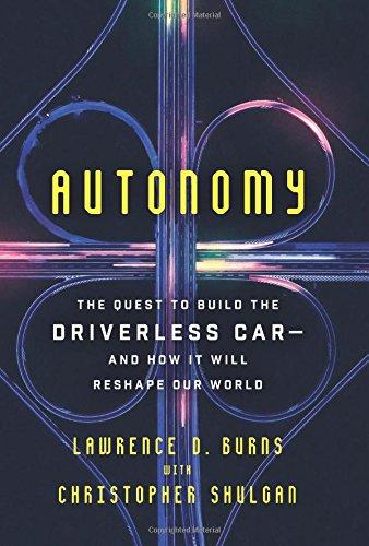 Autonomy : The Quest to Build the Driverless Car--And How It Will Reshape Our World By:Burns, Lawrence D Eur:24,37  Ден3:1499