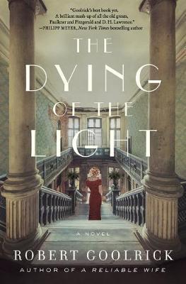 The Dying of the Light : A Novel By:Goolrick, Robert Eur:19,50 Ден2:999