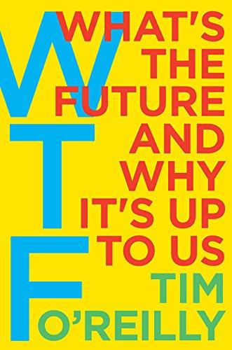 Wtf? : What's the Future and Why It's Up to Us By:O'Reilly, Tim Eur:151,20 Ден1:1399