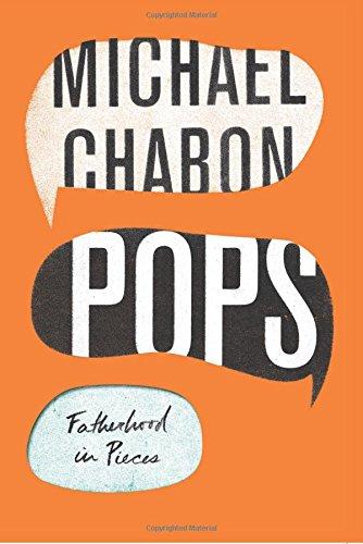 Pops : Fatherhood in Pieces By:Chabon, Michael Eur:11,37 Ден2:1099