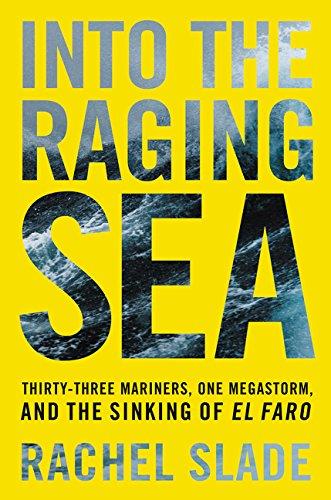 Into the Raging Sea : Thirty-Three Mariners, One Megastorm, and the Sinking of El Faro By:Slade, Rachel Eur:29,25 Ден2:1099