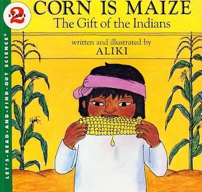 Corn Is Maize: The Gift of the Indians By:Aliki Eur:9,74 Ден2:399