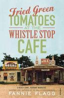 Fried Green Tomatoes at the Whistle Stop Cafe By:Flagg, Fannie Eur:9,74 Ден2:699