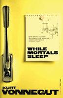 While Mortals Sleep By:Vonnegut, Kurt Eur:12,99 Ден2:799
