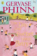 The Day Our Teacher Went Batty By:Phinn, Gervase Eur:17,87 Ден2:599