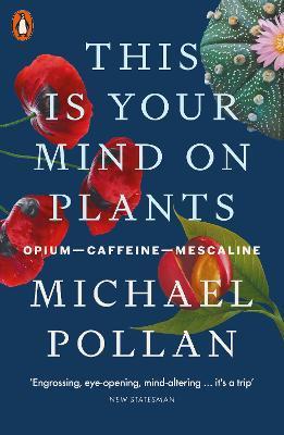 This Is Your Mind On Plants : Opium-Caffeine-Mescaline By:Pollan, Michael Eur:12,99 Ден2:799