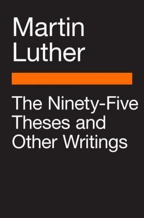 The Ninety-Five Theses and Other Writings By:Luther, Martin Eur:12,99 Ден2:999