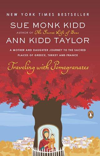 Traveling with Pomegranates : A Mother and Daughter Journey to the Sacred Places of Greece, Turkey, and France By:Kidd, Sue Monk Eur:11,37 Ден2:999