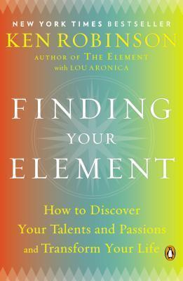 Finding Your Element : How to Discover Your Talents and Passions and Transform Your Life By:Robinson, Sir Ken Eur:24,37 Ден2:1099