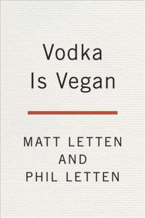 Vodka Is Vegan : A Vegan Bros Manifesto for Better Living and Not Being an A**hole By:Letten, Matt Eur:14,62  Ден3:899
