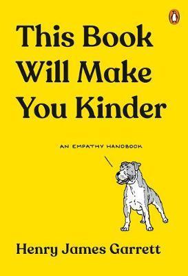 This Book Will Make You Kinder : An Empathy Handbook By:Garrett, Henry James Eur:19,50 Ден2:1199