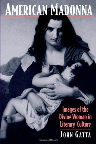 American Madonna : Images of the Divine Woman in Literary Culture By:Gatta, John Eur:4,86 Ден2:699