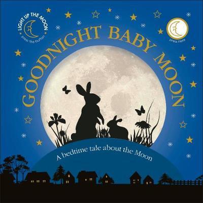Goodnight Baby Moon : A Bedtime Tale About the Moon By:DK Eur:9,74 Ден2:1099