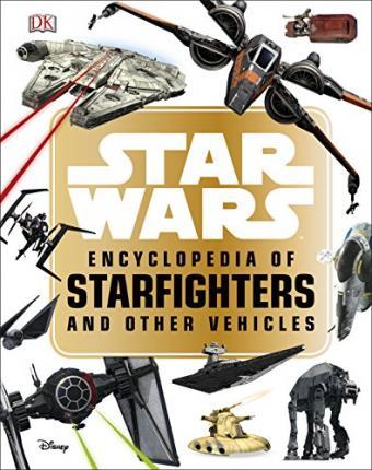Star Wars (TM) Encyclopedia of Starfighters and Other Vehicles By:Walker, Landry Q. Eur:91,04 Ден2:1099