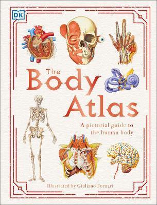 The Body Atlas : A Pictorial Guide to the Human Body By:DK Eur:14,62 Ден2:1599