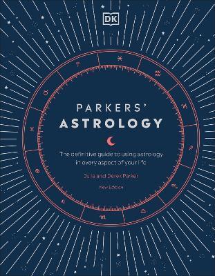 Parkers' Astrology : The Definitive Guide to Using Astrology in Every Aspect of Your Life By:Parker, Julia Eur:17,87 Ден2:3999