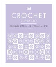 Crochet Step by Step: Techniques, Stitches, and Patterns Made Easy By:Harding, Sally Eur:48,76 Ден2:999