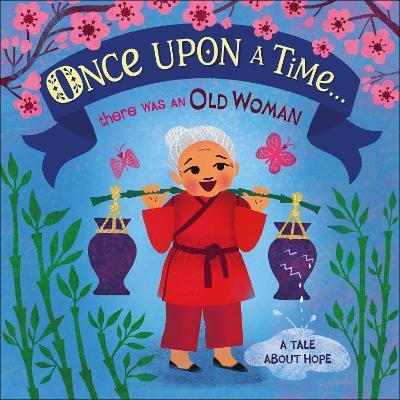 Once Upon A Time... there was an Old Woman : A Tale About Hope By:DK Eur:4,86 Ден2:599