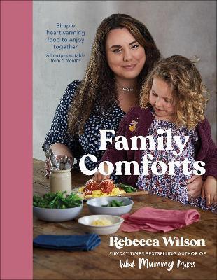 Family Comforts : Simple, Heartwarming Food to Enjoy Together - From the Bestselling Author of What Mummy Makes By:Wilson, Rebecca Eur:29,25 Ден2:1999
