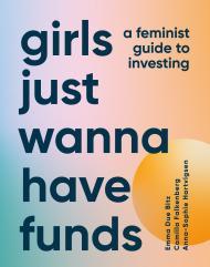 Girls Just Wanna Have Funds By:Bitz, Emma Due Eur:40,63 Ден1:1099