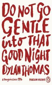Do Not Go Gentle Into That Good Night By:Thomas, Dylan Eur:4,86 Ден2:499