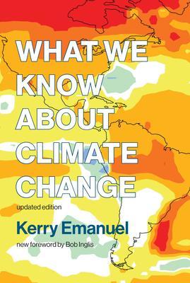 What We Know about Climate Change By:Emanuel, Kerry Eur:336,57 Ден2:899