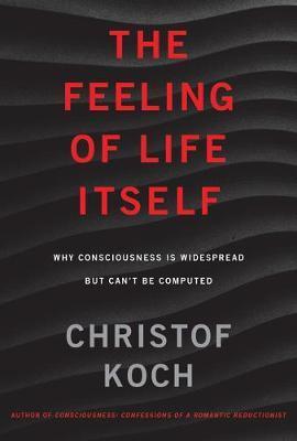 The Feeling of Life Itself By:Koch, Christof Eur:30,88 Ден2:1199