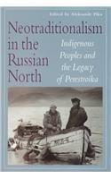 Neotraditionalism in the Russian North : Indigenous Peoples and the Legacy of Perestroika By:Grant, Bruce Eur:16,24 Ден2:599
