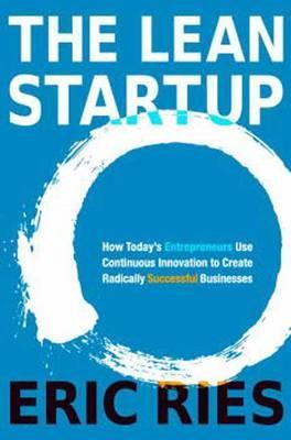The Lean Startup : How Today's Entrepreneurs Use Continuous Innovation to Create Radically Successful Businesses By:Ries, Eric Eur:14,62 Ден1:1799