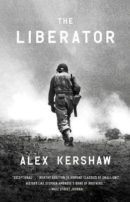 The Liberator : One World War II Soldier's 500-Day Odyssey from the Beaches of Sicily to the Gates of Dachau By:Kershaw, Alex Eur:16,24 Ден1:1099