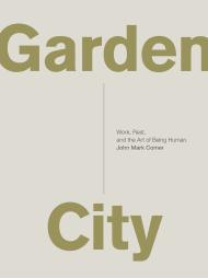 Garden City: Work, Rest, and the Art of Being Human. By:Comer, John Mark Eur:8,11 Ден2:1099