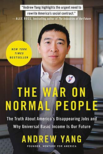 The War on Normal People : The Truth About America's Disappearing Jobs and Why Universal Basic Income Is Our Future By:Yang, Andrew Eur:8,11 Ден1:999