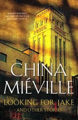 Looking for Jake and Other Stories By:Mieville, China Eur:12,99 Ден2:499